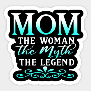 Mom The Woman The Myth The Legend Mothers Day Gift For Wife Sticker